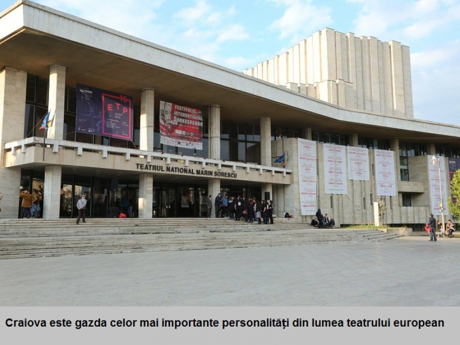 CRAIOVA, EPICENTRUL ARTELOR TEATRULUI EUROPEAN