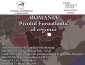 DEZBATEREA &bdquo;ROM&Acirc;NIA &ndash; PIVOTUL EUROATLANTIC AL REGIUNII&rdquo;